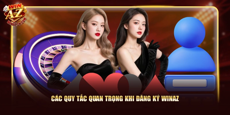 Các quy tắc quan trọng khi đăng ký WinAZ