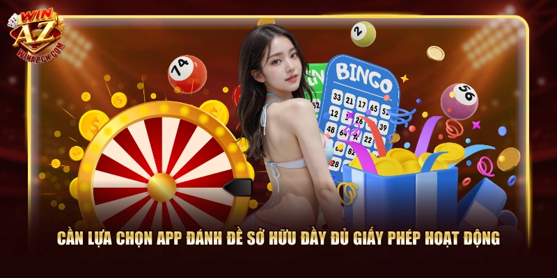 Cần lựa chọn app đánh đề sở hữu đầy đủ giấy phép hoạt động