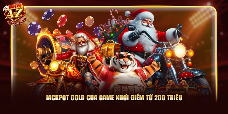Jackpot Gold của game khởi điểm từ 200 triệu 