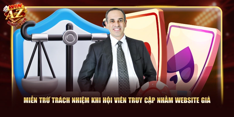 Miễn trừ trách nhiệm khi hội viên truy cập nhầm website giả