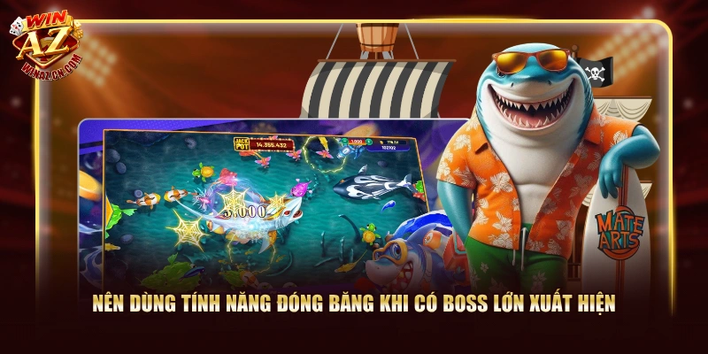 Cách Chơi Bắn Cá H5 Ăn Thưởng X2.000 Dễ Dàng Tại WinAZ 3 Nên dùng tính năng đóng băng khi có boss lớn xuất hiện