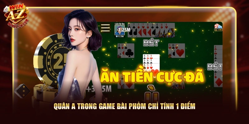 Luật Chơi Game Bài Phỏm WinAZ Từ A-Z Chuẩn Quốc Tế 1 Quân A trong Game Bài Phỏm chỉ tính 1 điểm