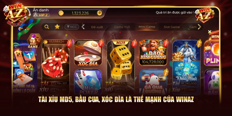Tài Xỉu MD5, Bầu Cua, Xóc Đĩa là thế mạnh của WinAZ